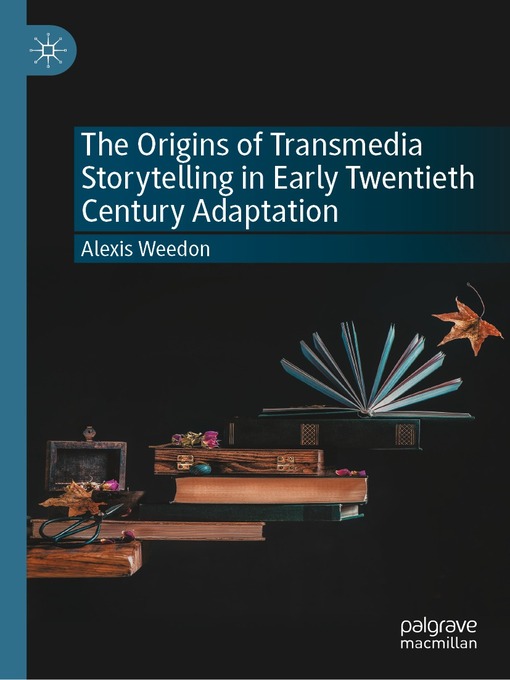 Title details for The Origins of Transmedia Storytelling in Early Twentieth Century Adaptation by Alexis Weedon - Available